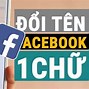 Cách Đổi Tên Facebook 1 Chữ 2023