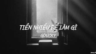 Nhiều Tiền Để Làm Gì Gducky